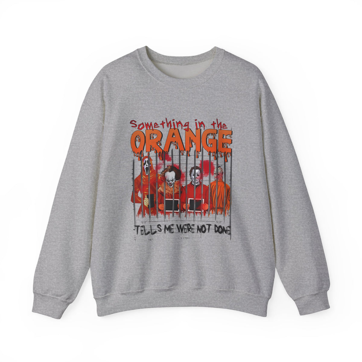 Crewneck Sweatshirt — "Something in the Orange Tells Me We're Not Done" Graphic