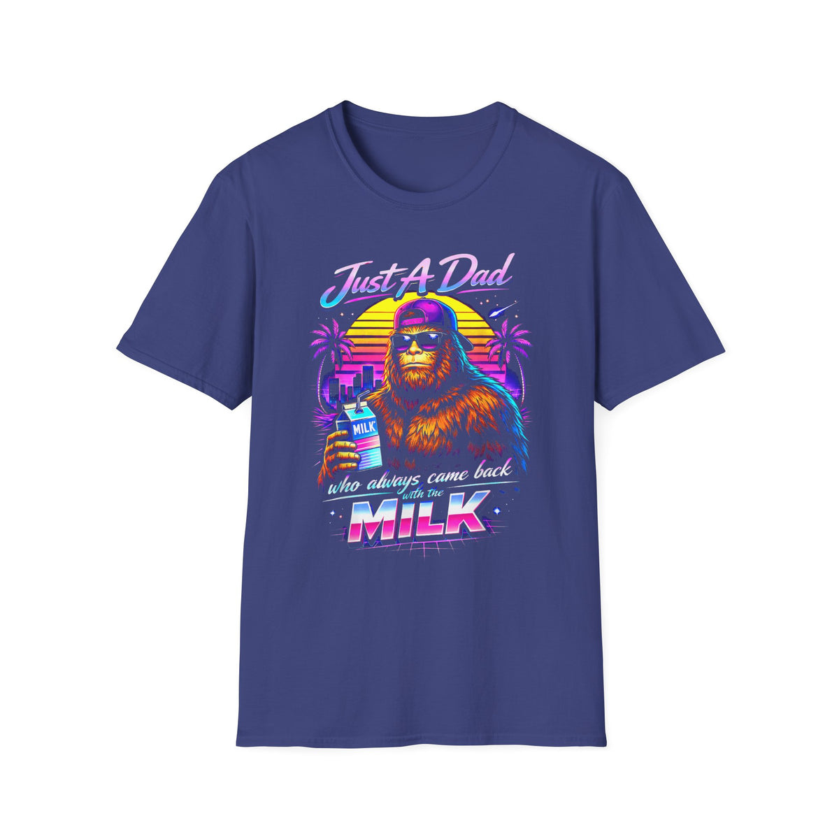Just A Dad Neon Graphic T-Shirt — Retro Bigfoot Fatherhood 'He Always Comes Back for Milk' Tee