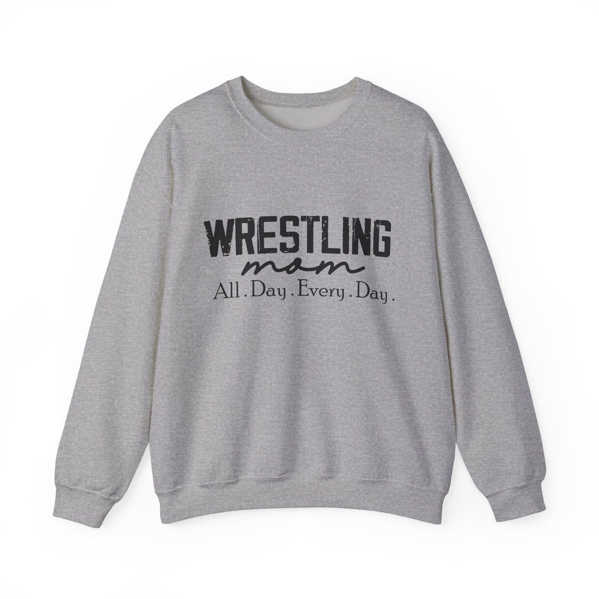 Wrestling Mom Crewneck Sweatshirt — "All. Day. Every. Day."