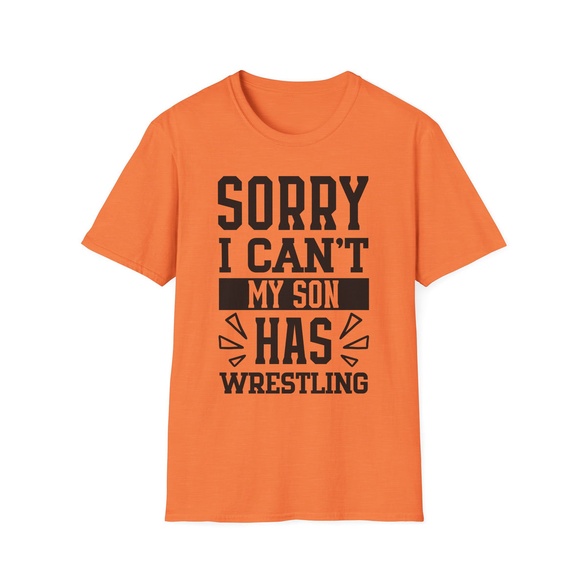 Sorry I Can't — My Son Has Wrestling T‑Shirt