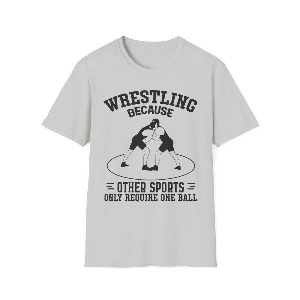 Wrestling Because T-Shirt — Funny Wrestling Quote Tee for Athletes & Fans