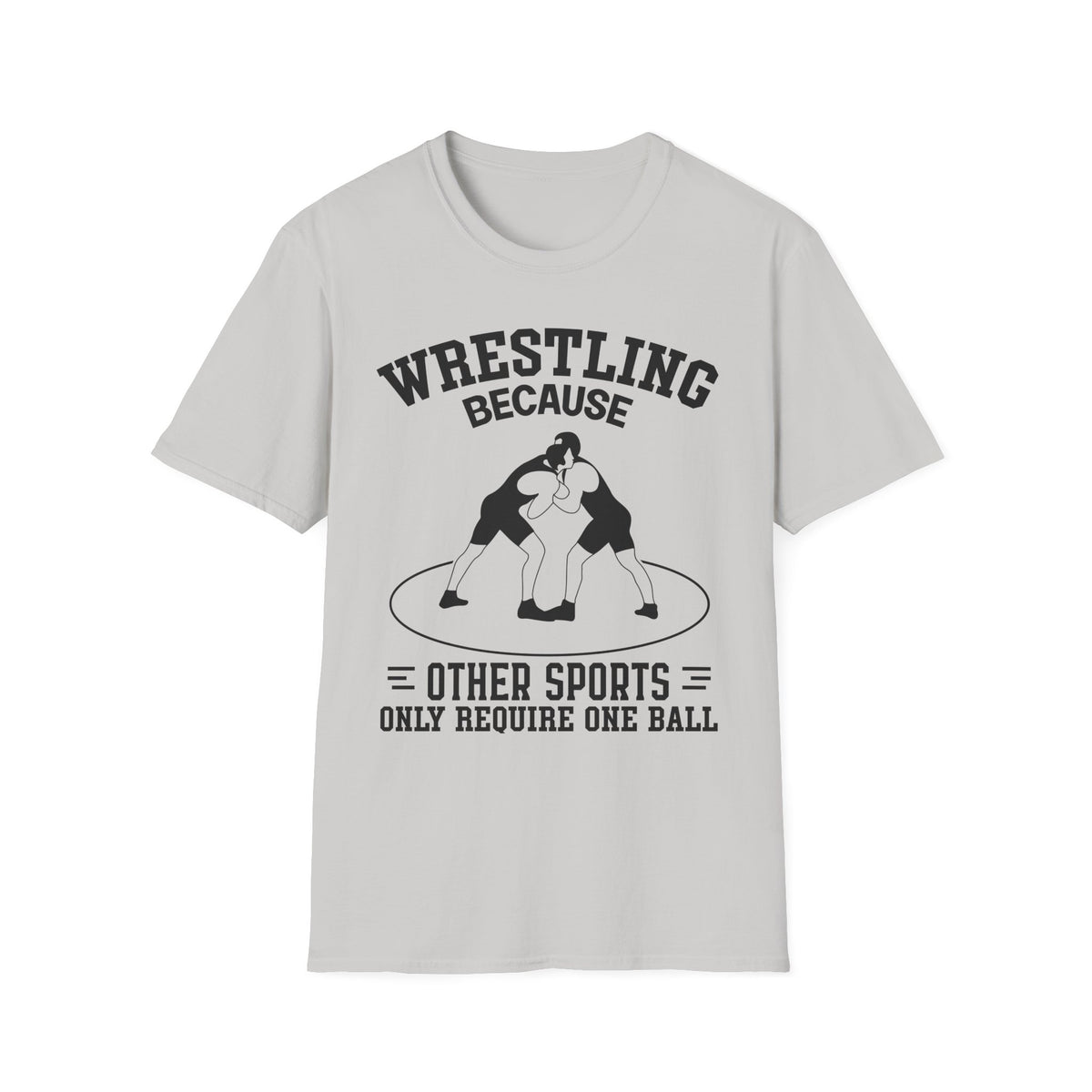 Wrestling Because T-Shirt — Funny Wrestling Quote Tee for Athletes & Fans