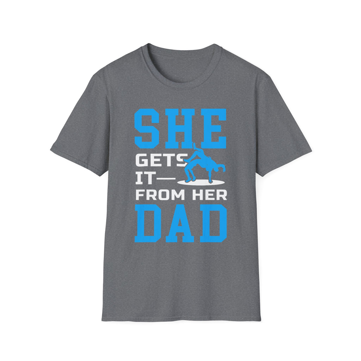 T-Shirt — "SHE GETS IT FROM HER DAD" Wrestling shirt