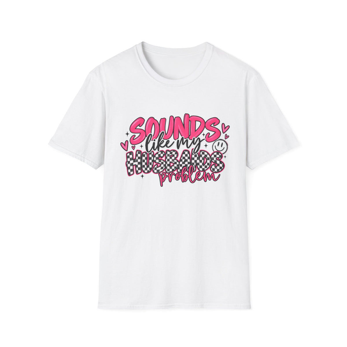 Sounds Like My Husband Problem T-Shirt — Funny Pink Graphic Tee for Wives