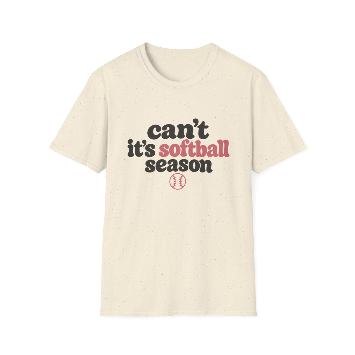Can’t — It’s Softball Season T-Shirt