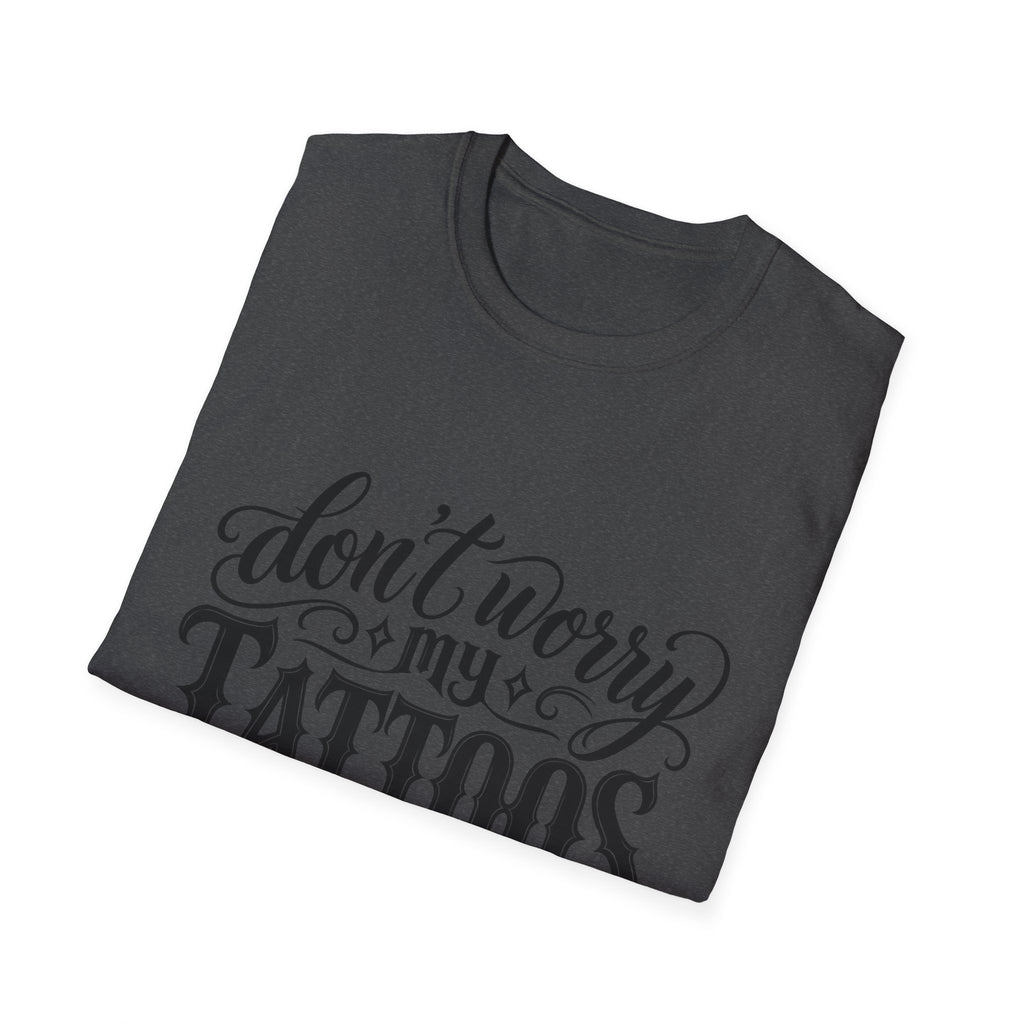 T-Shirt — "Don’t Worry My Tattoos Don’t Like You Either" Graphic Tee