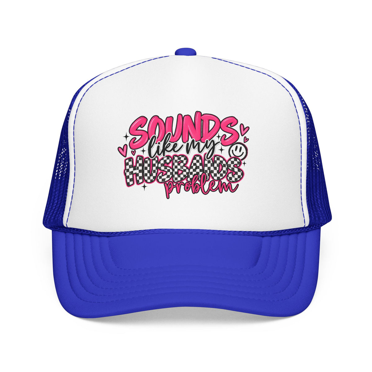 Sounds Like My Husbands Problem Trucker Hat — Funny Pink Graphic Foam Cap