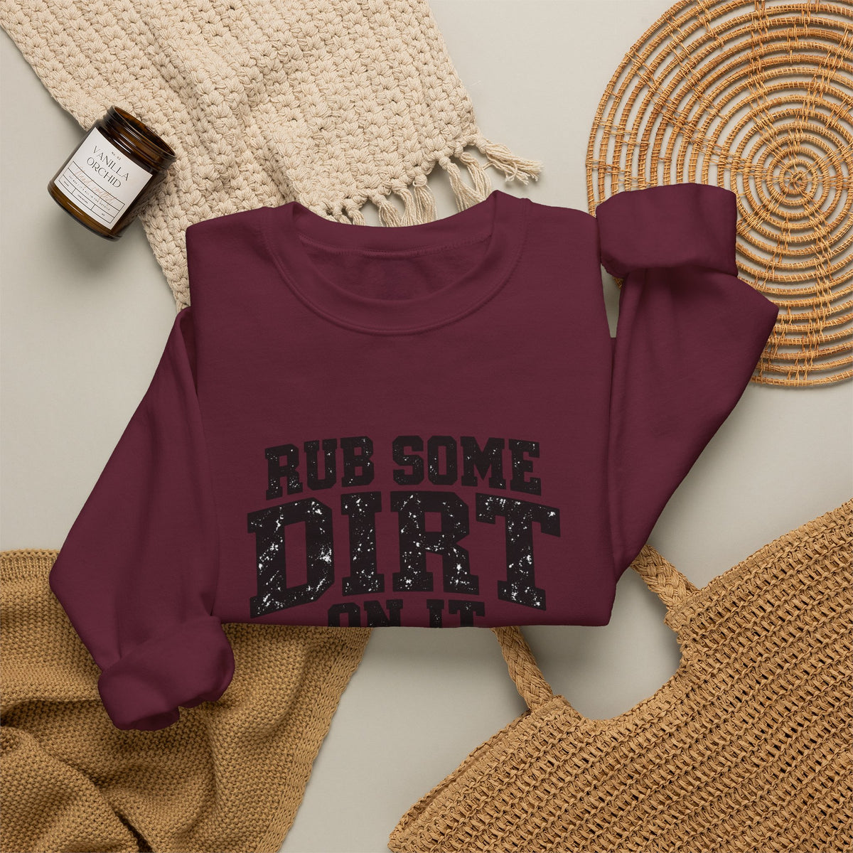 Rub Some Dirt On It Sweatshirt – Funny Outdoor Recovery Crewneck