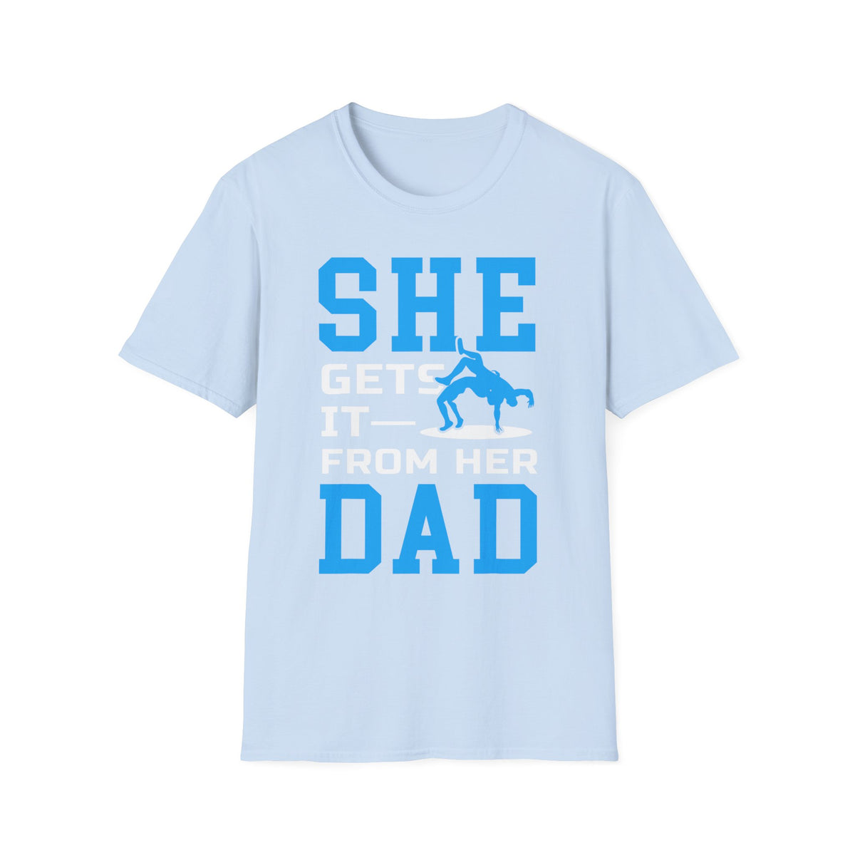 T-Shirt — "SHE GETS IT FROM HER DAD" Wrestling shirt