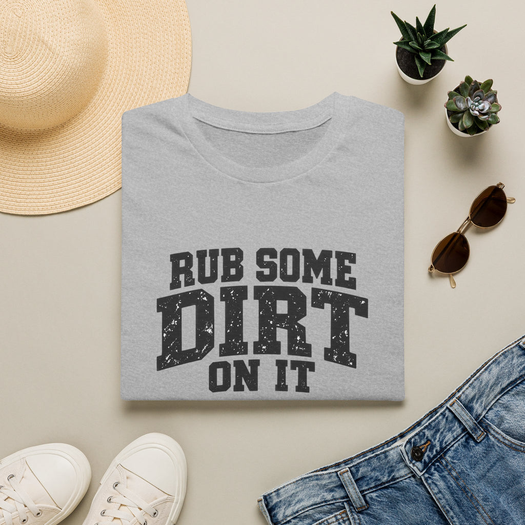 Rub Some Dirt on It Funny Outdoor Adventure T-Shirt