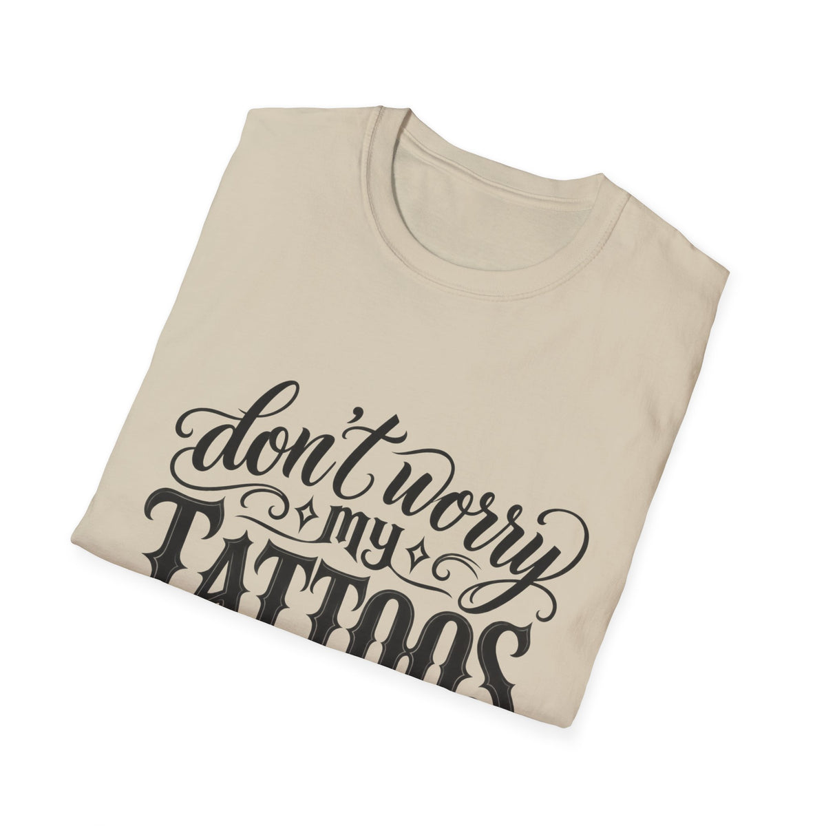 T-Shirt — "Don’t Worry My Tattoos Don’t Like You Either" Graphic Tee