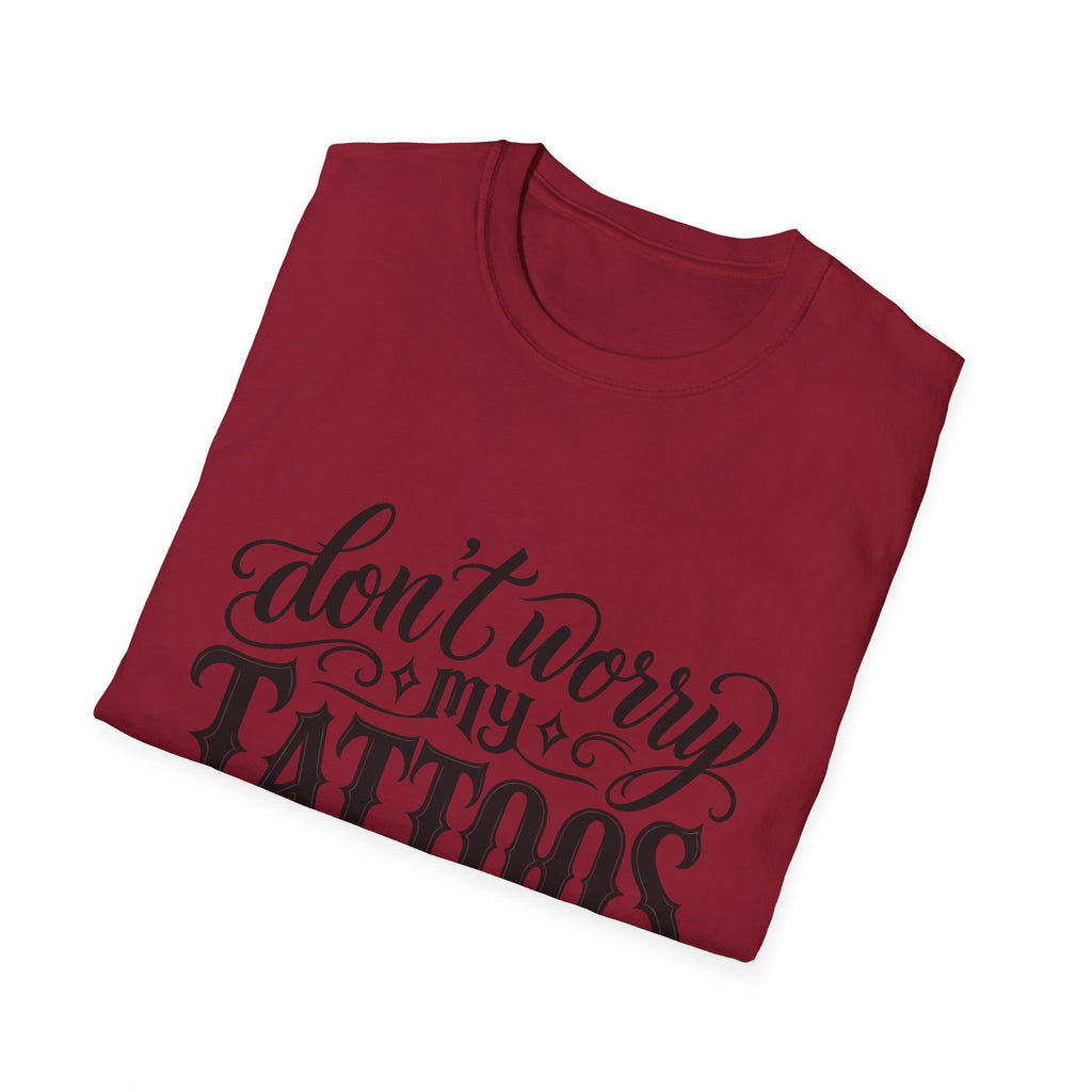 T-Shirt — "Don’t Worry My Tattoos Don’t Like You Either" Graphic Tee