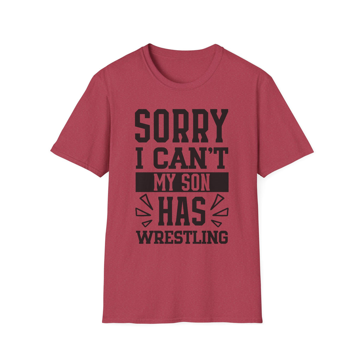 Sorry I Can't — My Son Has Wrestling T‑Shirt