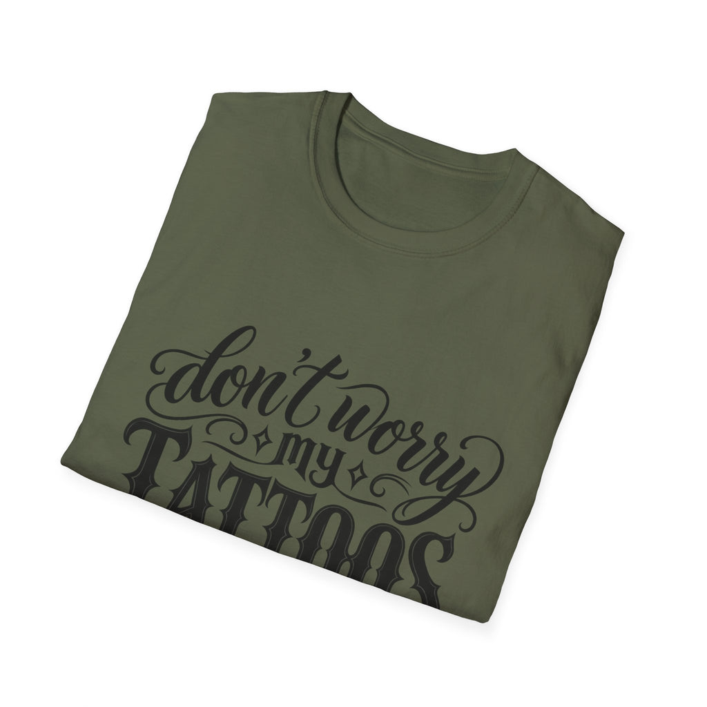 T-Shirt — "Don’t Worry My Tattoos Don’t Like You Either" Graphic Tee