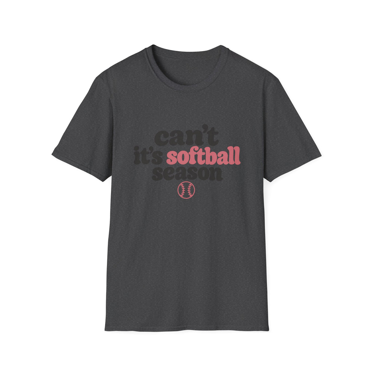 Can’t — It’s Softball Season T-Shirt