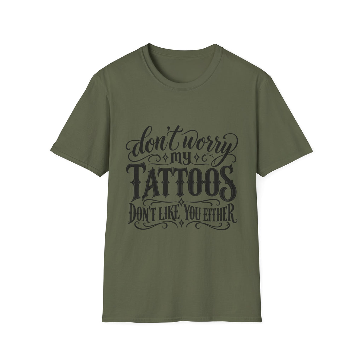 T-Shirt — "Don’t Worry My Tattoos Don’t Like You Either" Graphic Tee