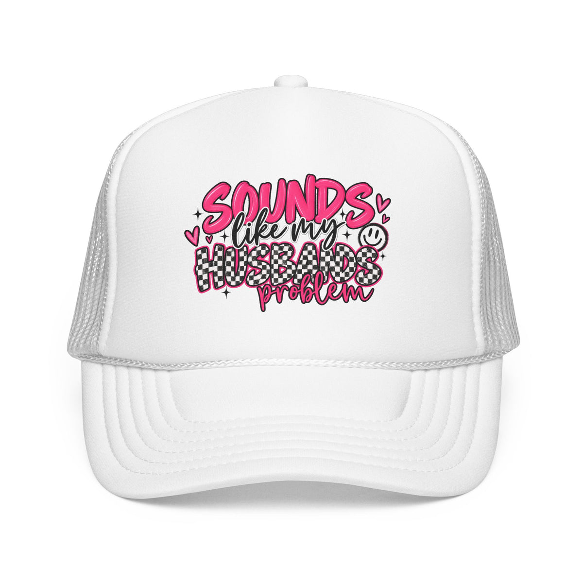Sounds Like My Husbands Problem Trucker Hat — Funny Pink Graphic Foam Cap