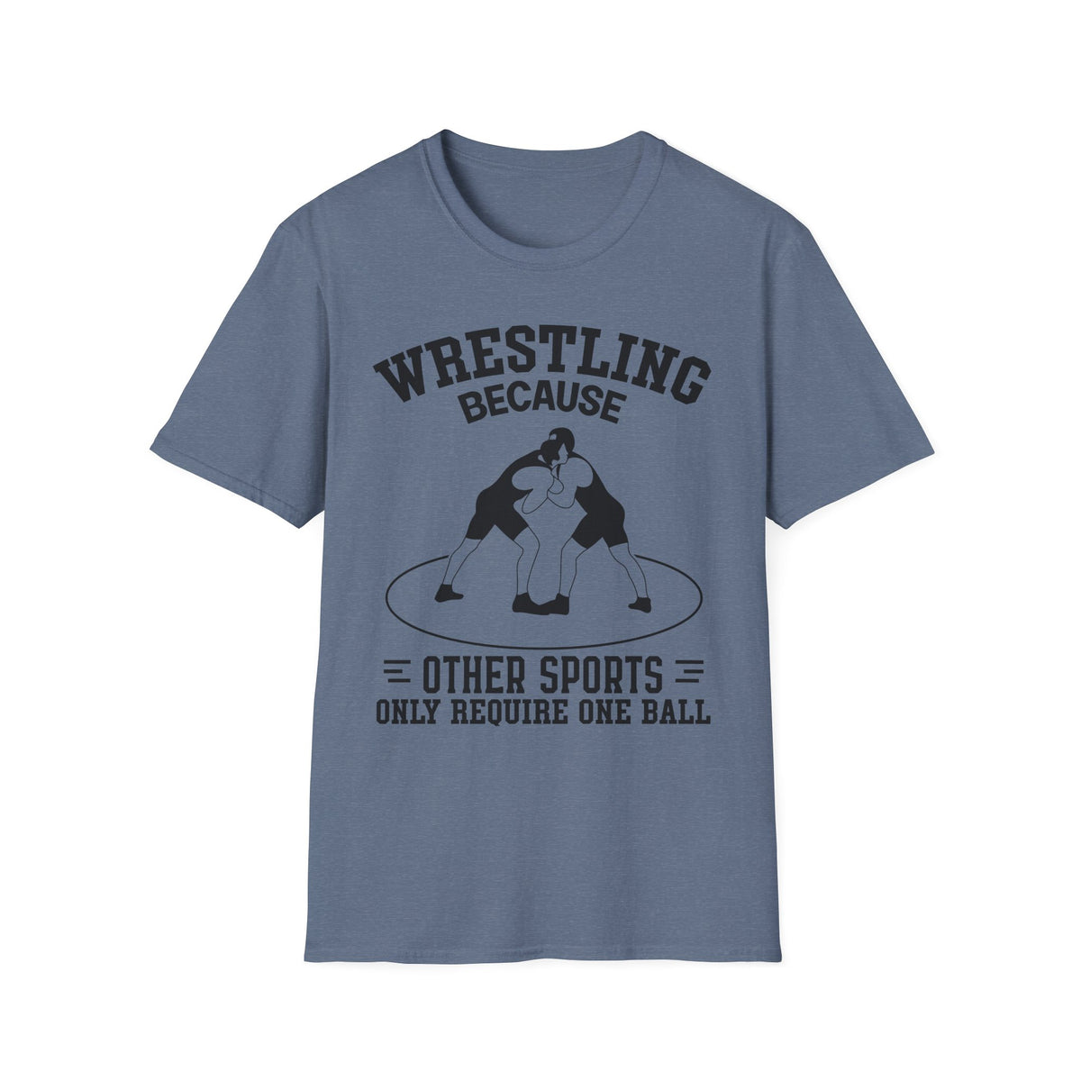 Wrestling Because T-Shirt — Funny Wrestling Quote Tee for Athletes & Fans