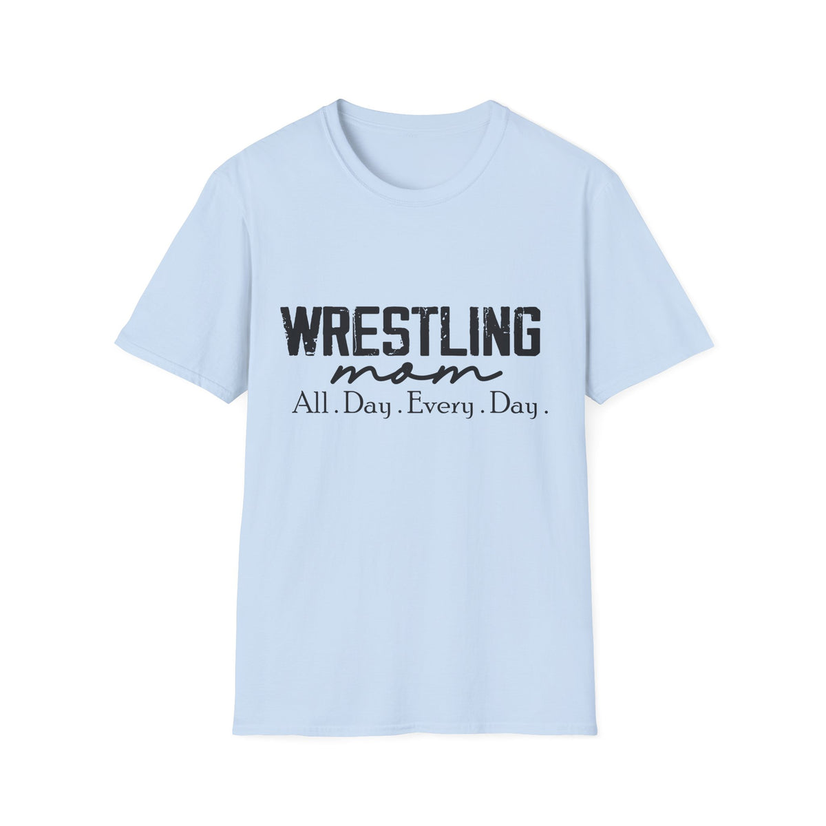 Wrestling Mom T-Shirt — "Wrestling Mom All Day, Every Day" Graphic Tee