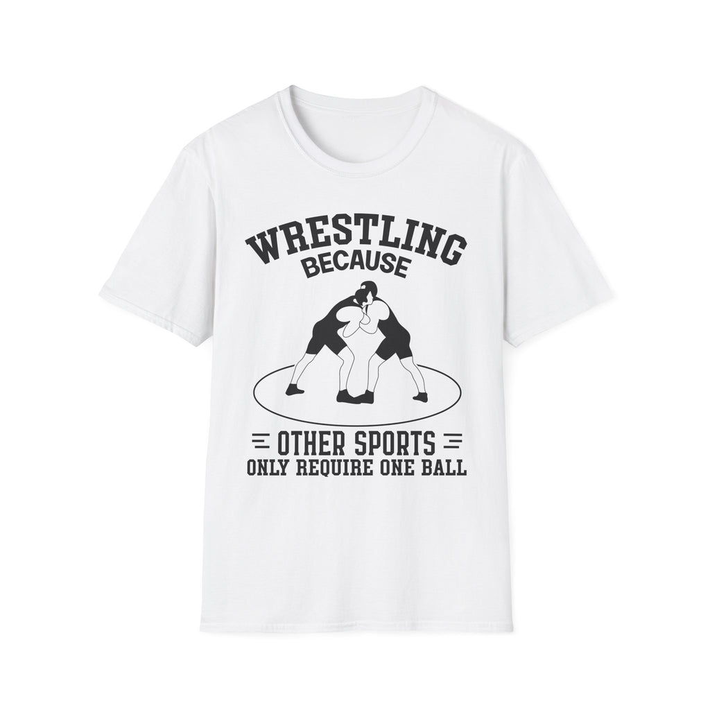 Wrestling Because T-Shirt — Funny Wrestling Quote Tee for Athletes & Fans