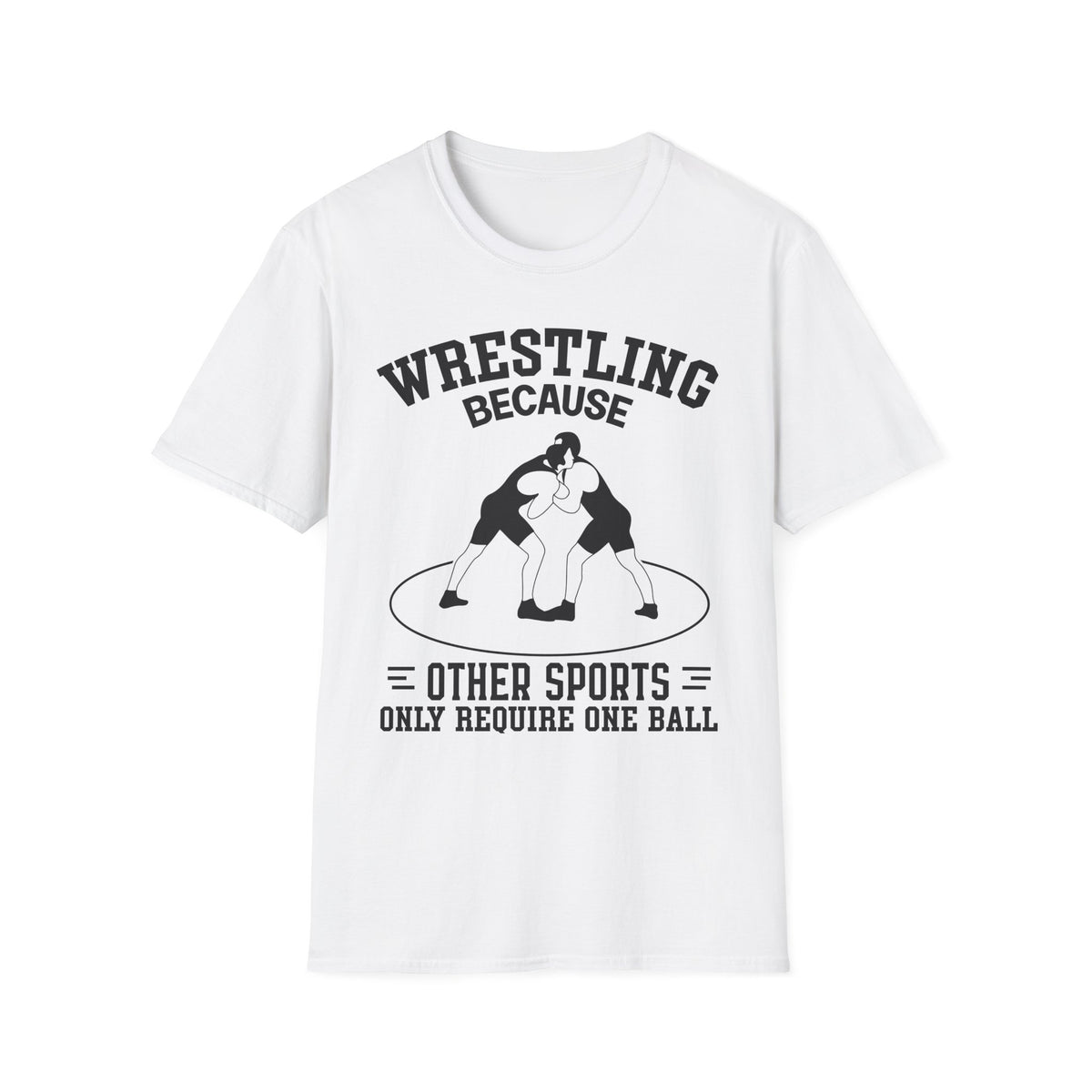 Wrestling Because T-Shirt — Funny Wrestling Quote Tee for Athletes & Fans