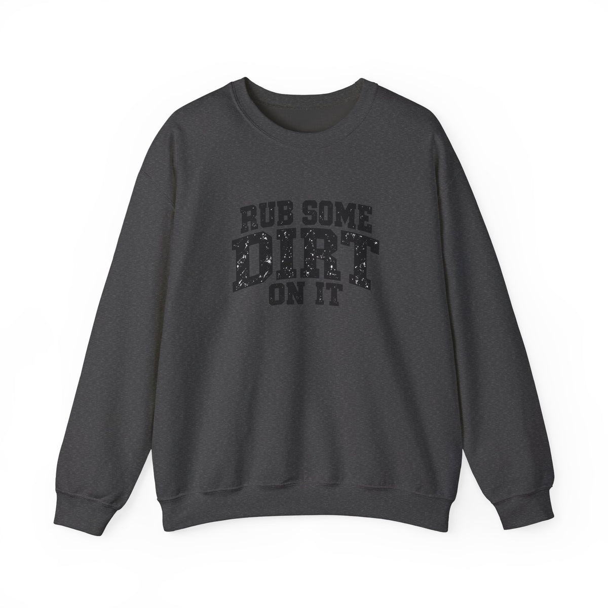 Rub Some Dirt On It Sweatshirt – Funny Outdoor Recovery Crewneck