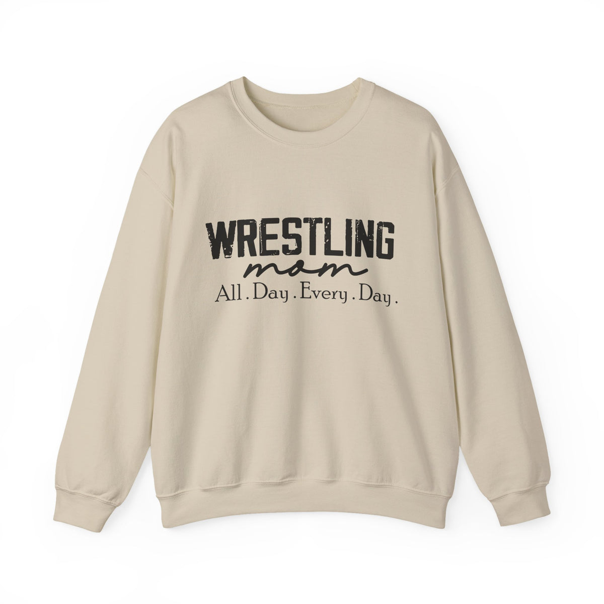 Wrestling Mom Crewneck Sweatshirt — "All. Day. Every. Day."