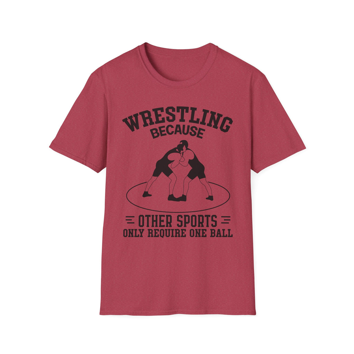 Wrestling Because T-Shirt — Funny Wrestling Quote Tee for Athletes & Fans