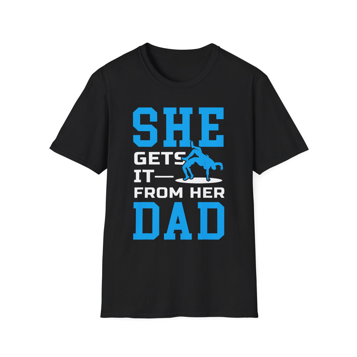 T-Shirt — "SHE GETS IT FROM HER DAD" Wrestling shirt