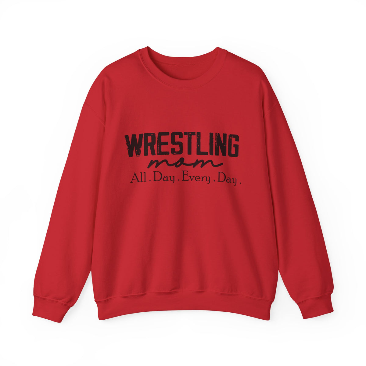 Wrestling Mom Crewneck Sweatshirt — "All. Day. Every. Day."