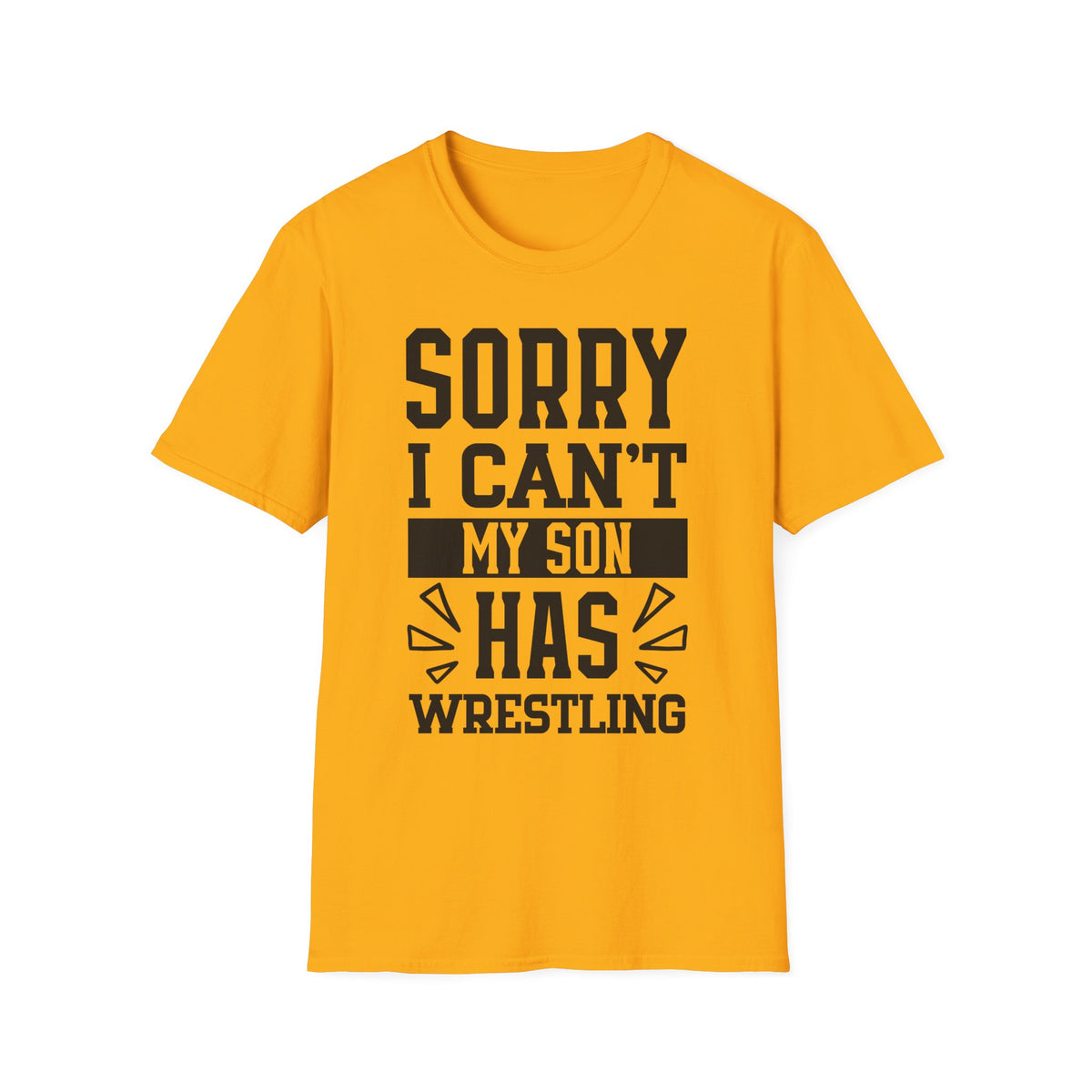 Sorry I Can't — My Son Has Wrestling T‑Shirt