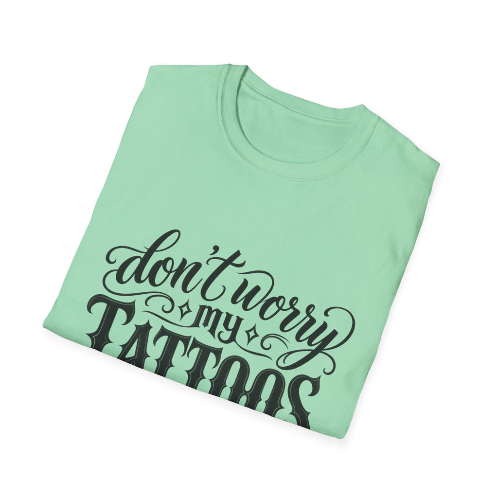 T-Shirt — "Don’t Worry My Tattoos Don’t Like You Either" Graphic Tee