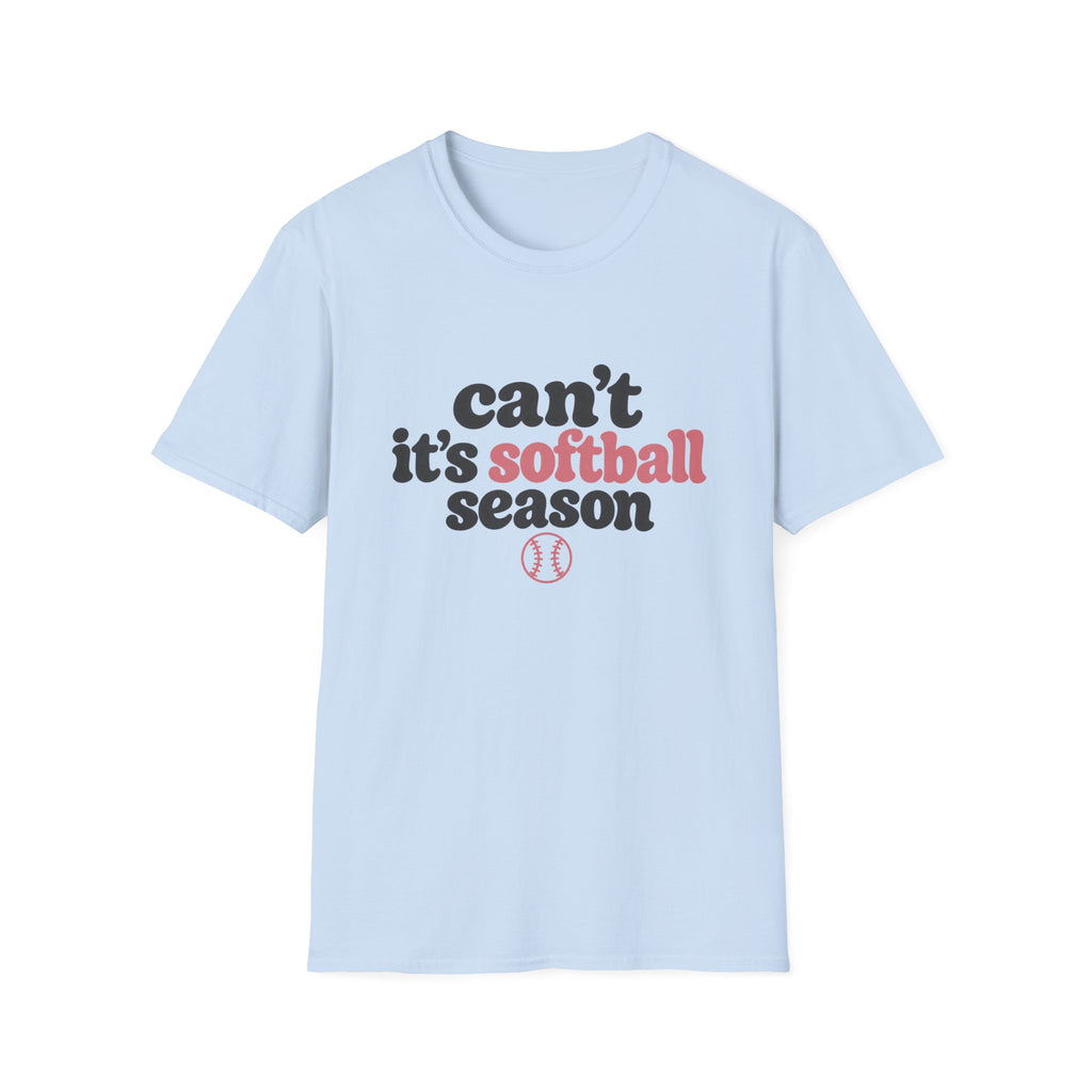 Can’t — It’s Softball Season T-Shirt