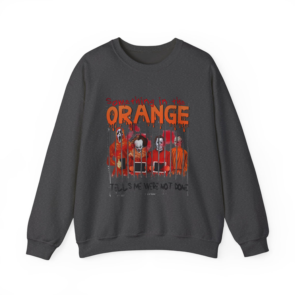 Crewneck Sweatshirt — "Something in the Orange Tells Me We're Not Done" Graphic