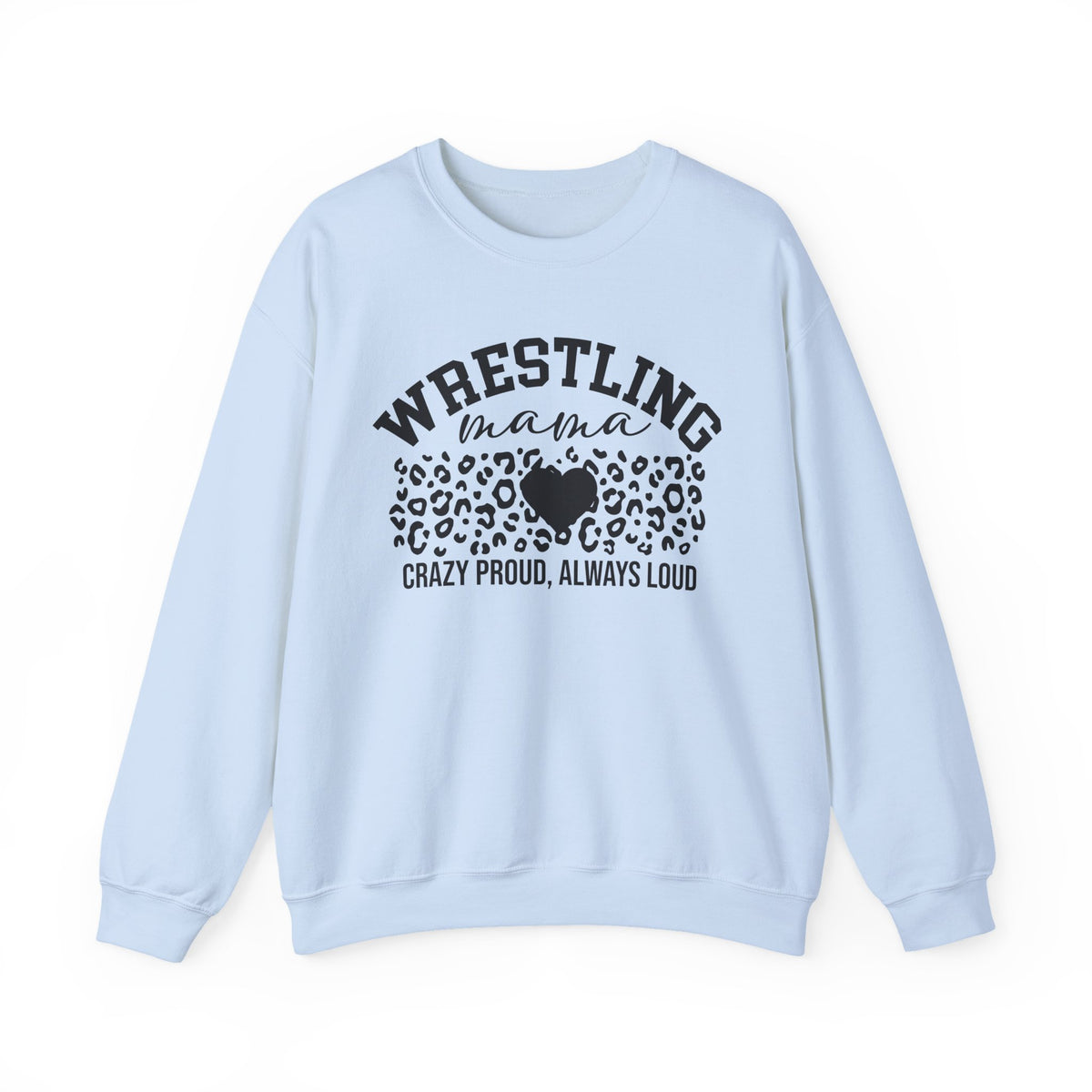 Wrestling Mama Leopard Heart Sweatshirt — Crazy Proud, Always Loud Crewneck