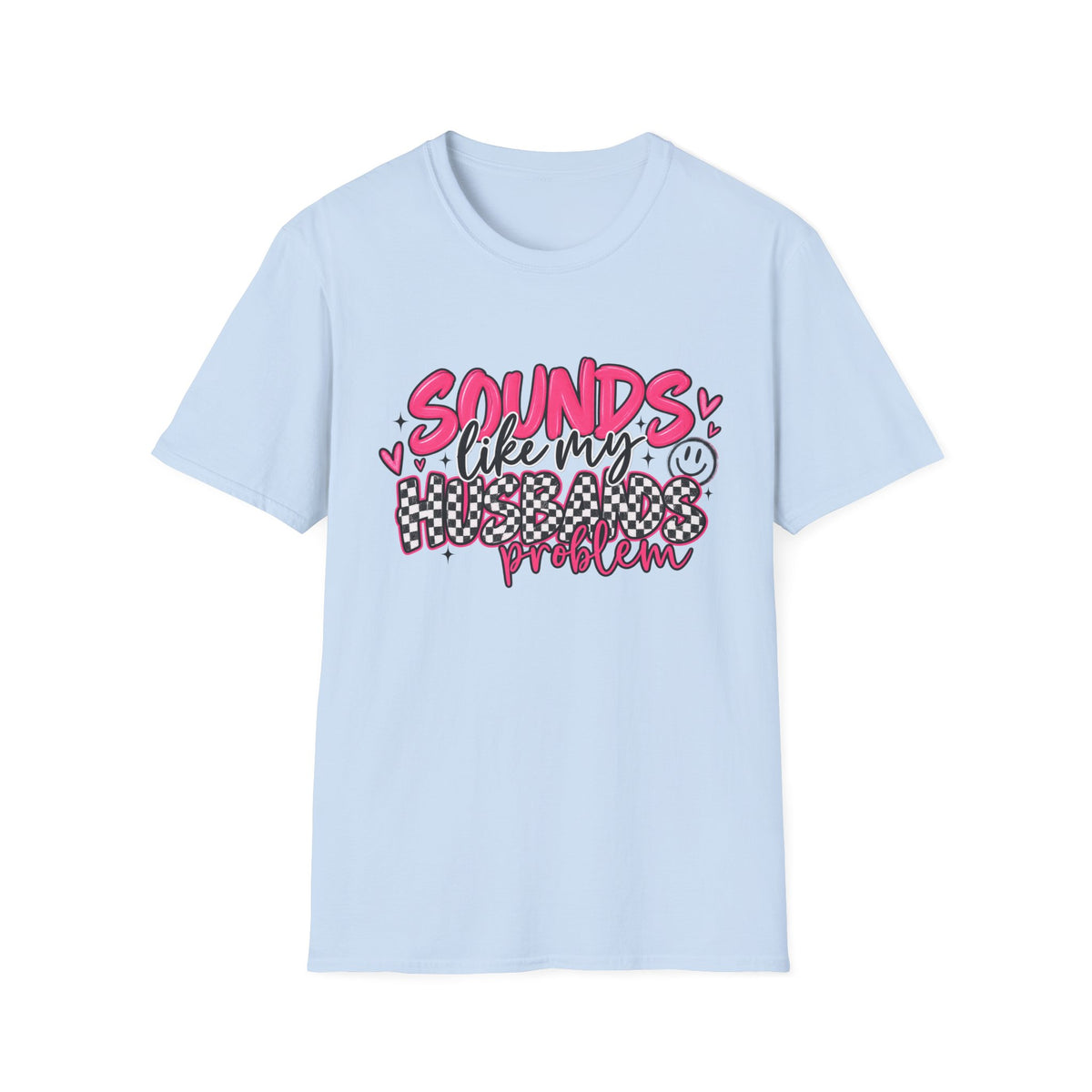 Sounds Like My Husband Problem T-Shirt — Funny Pink Graphic Tee for Wives