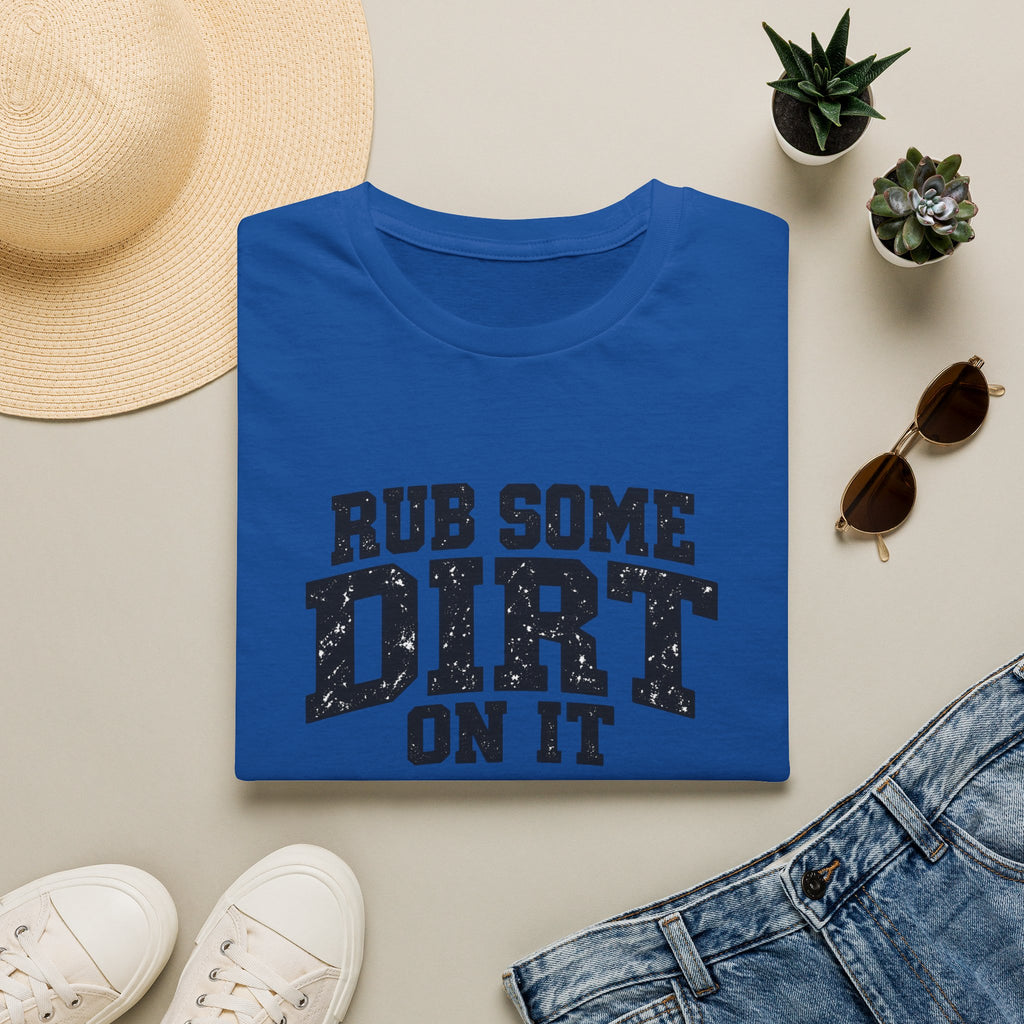 Rub Some Dirt on It Funny Outdoor Adventure T-Shirt