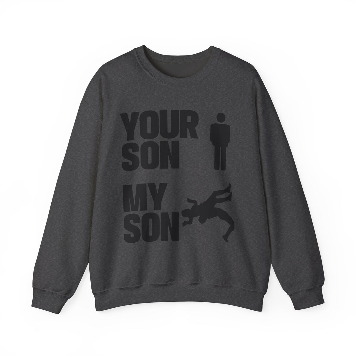 Crewneck Sweatshirt "Your Son My Son" Graphic Tee – Funny Dad/Parent Rivalry Gift