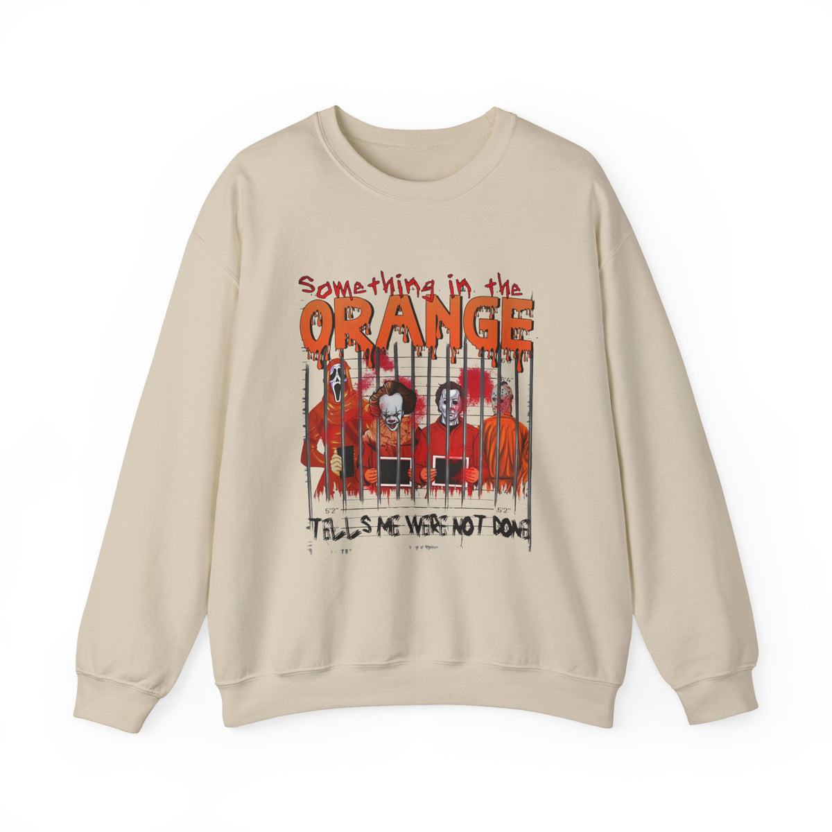Crewneck Sweatshirt — "Something in the Orange Tells Me We're Not Done" Graphic
