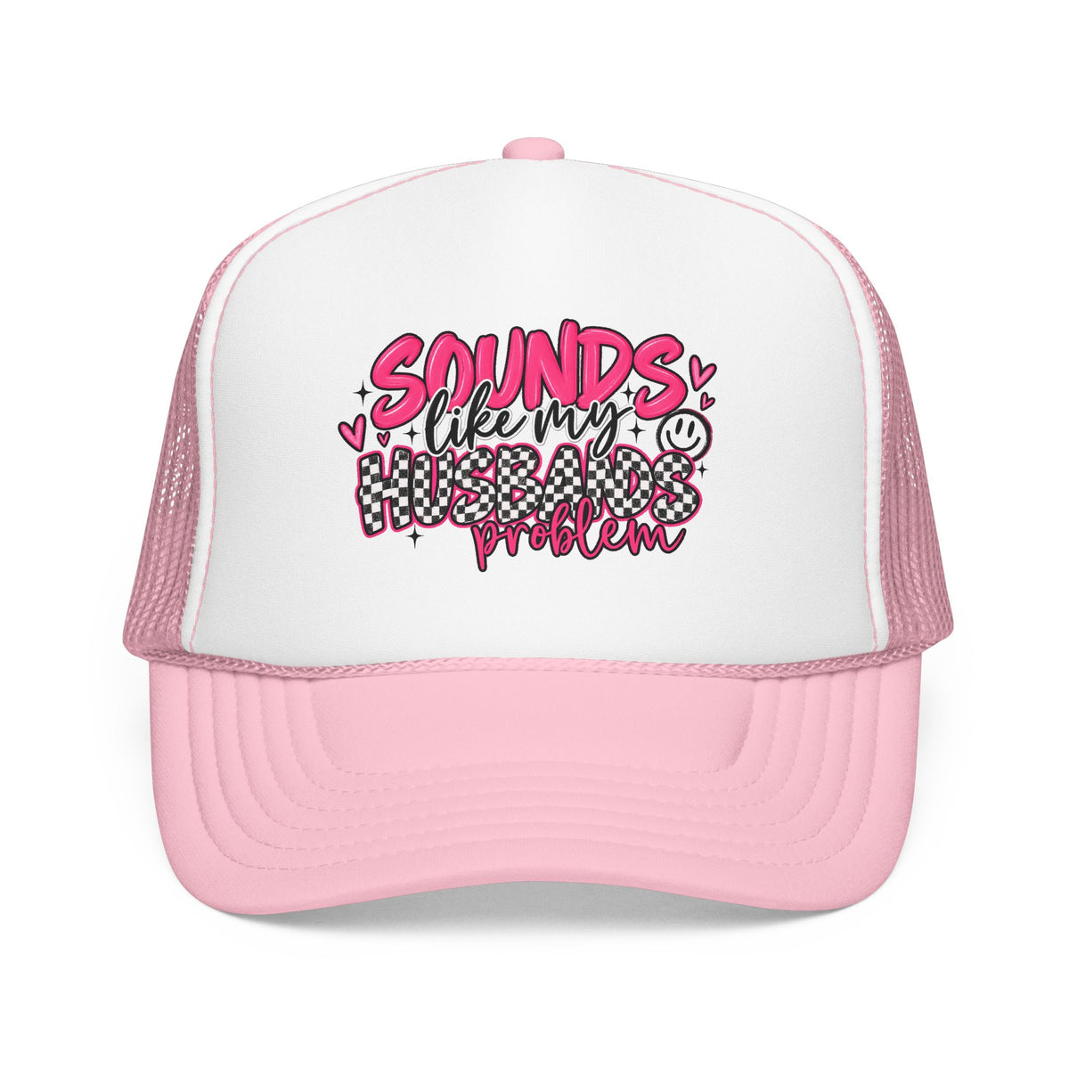 Sounds Like My Husbands Problem Trucker Hat — Funny Pink Graphic Foam Cap