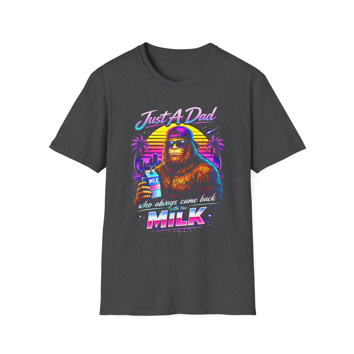 Just A Dad Neon Graphic T-Shirt — Retro Bigfoot Fatherhood 'He Always Comes Back for Milk' Tee