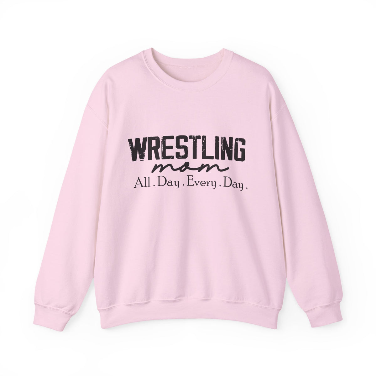 Wrestling Mom Crewneck Sweatshirt — "All. Day. Every. Day."