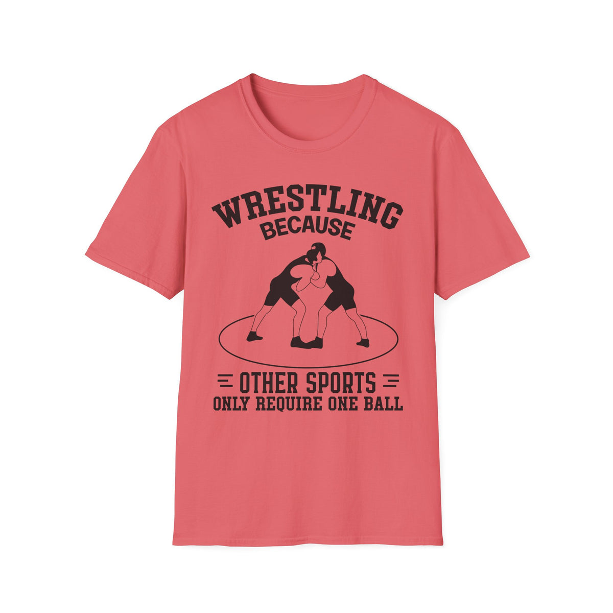 Wrestling Because T-Shirt — Funny Wrestling Quote Tee for Athletes & Fans