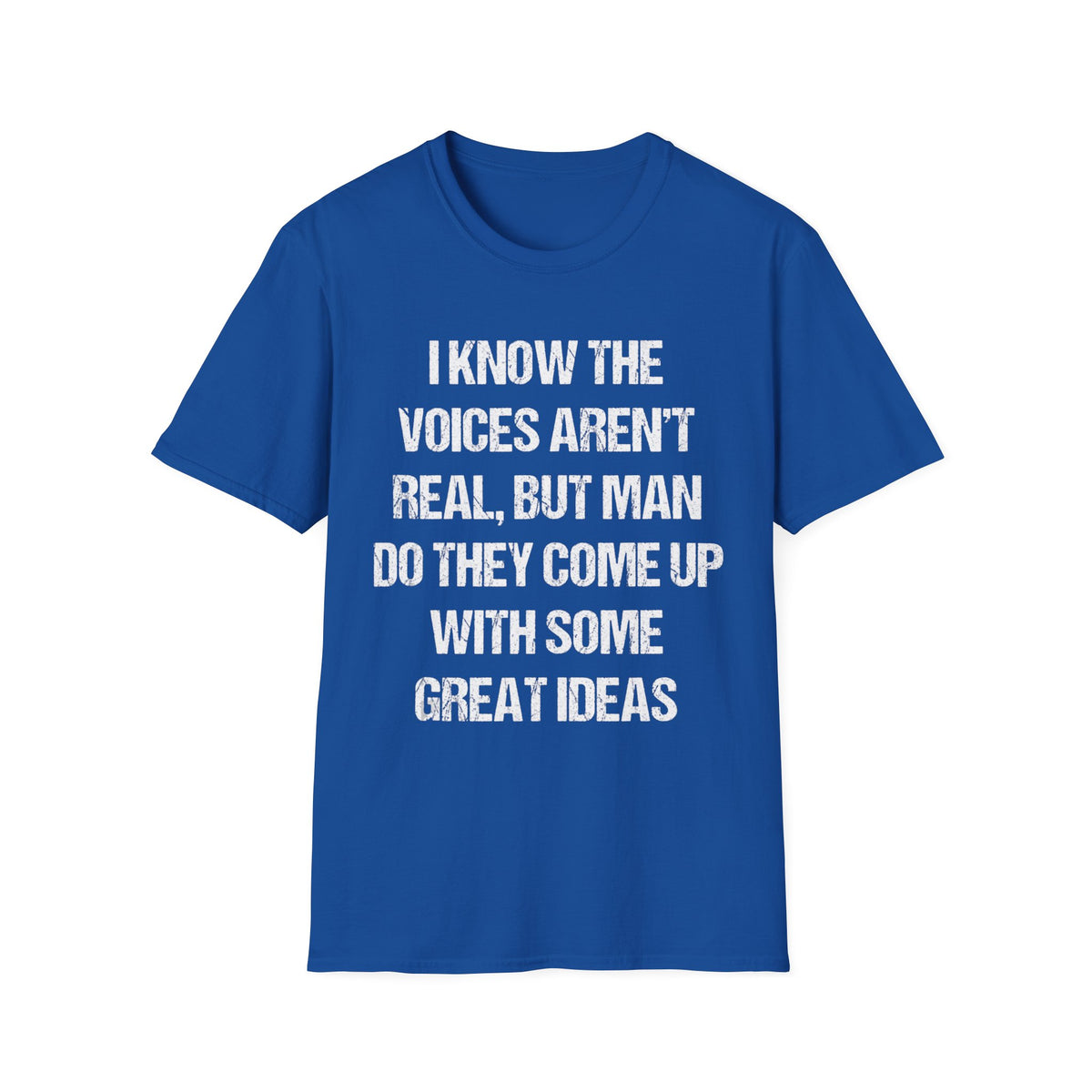 Funny Quote T-Shirt — "I Know The Voices Aren't Real, But Man" Graphic Tee