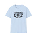 Rub Some Dirt on It Funny Outdoor Adventure T-Shirt