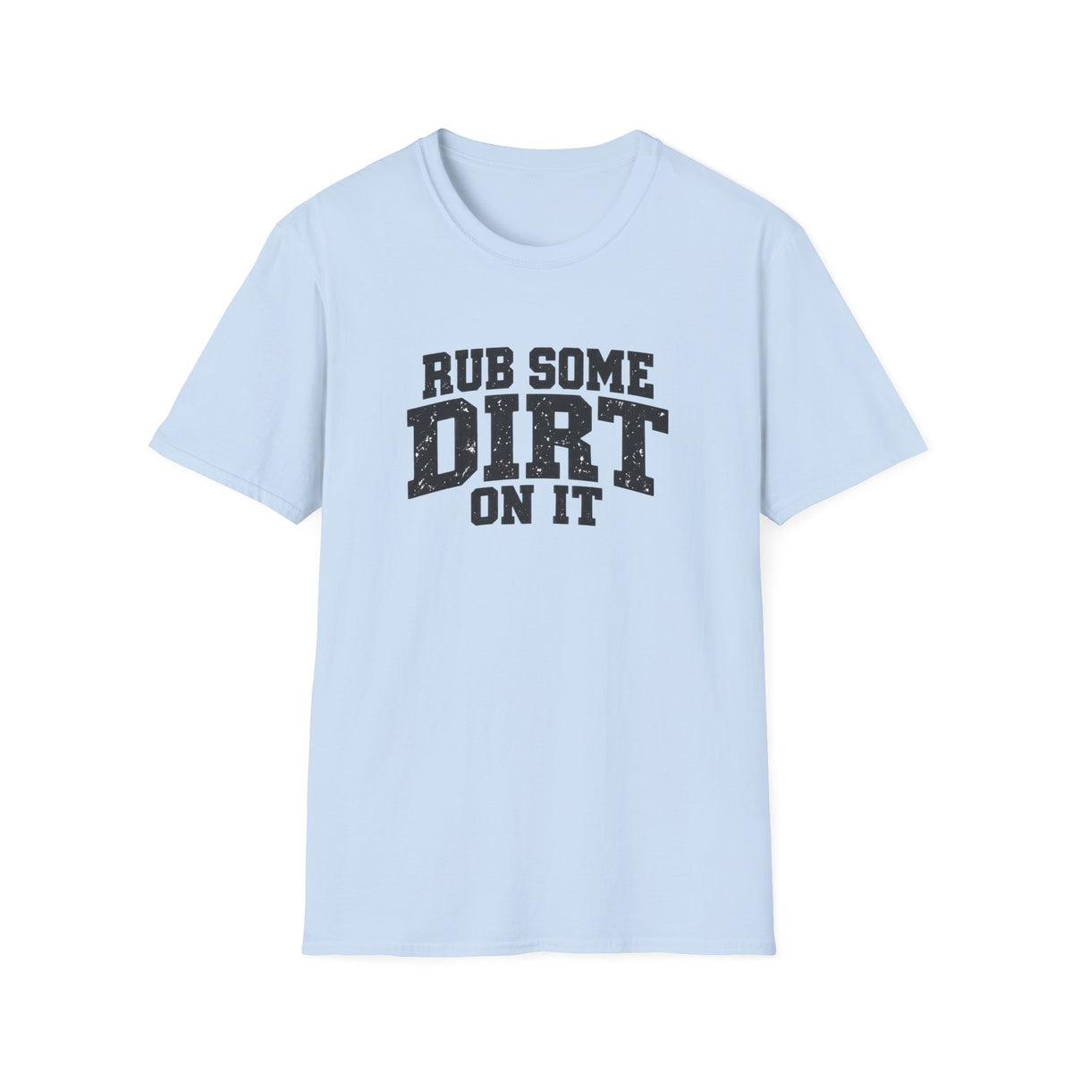 Rub Some Dirt on It Funny Outdoor Adventure T-Shirt