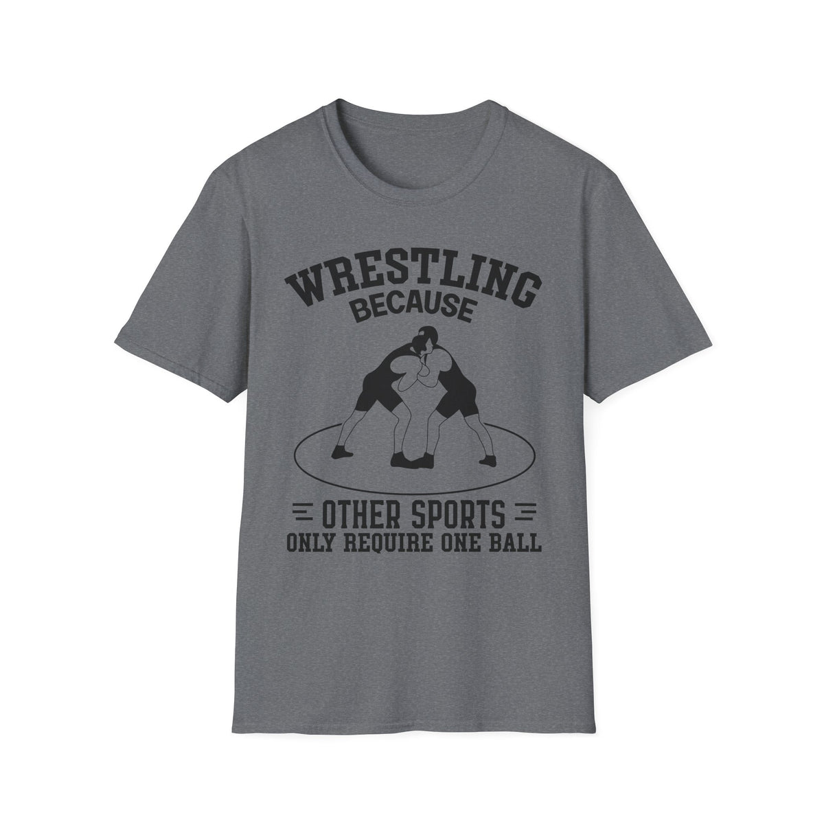 Wrestling Because T-Shirt — Funny Wrestling Quote Tee for Athletes & Fans