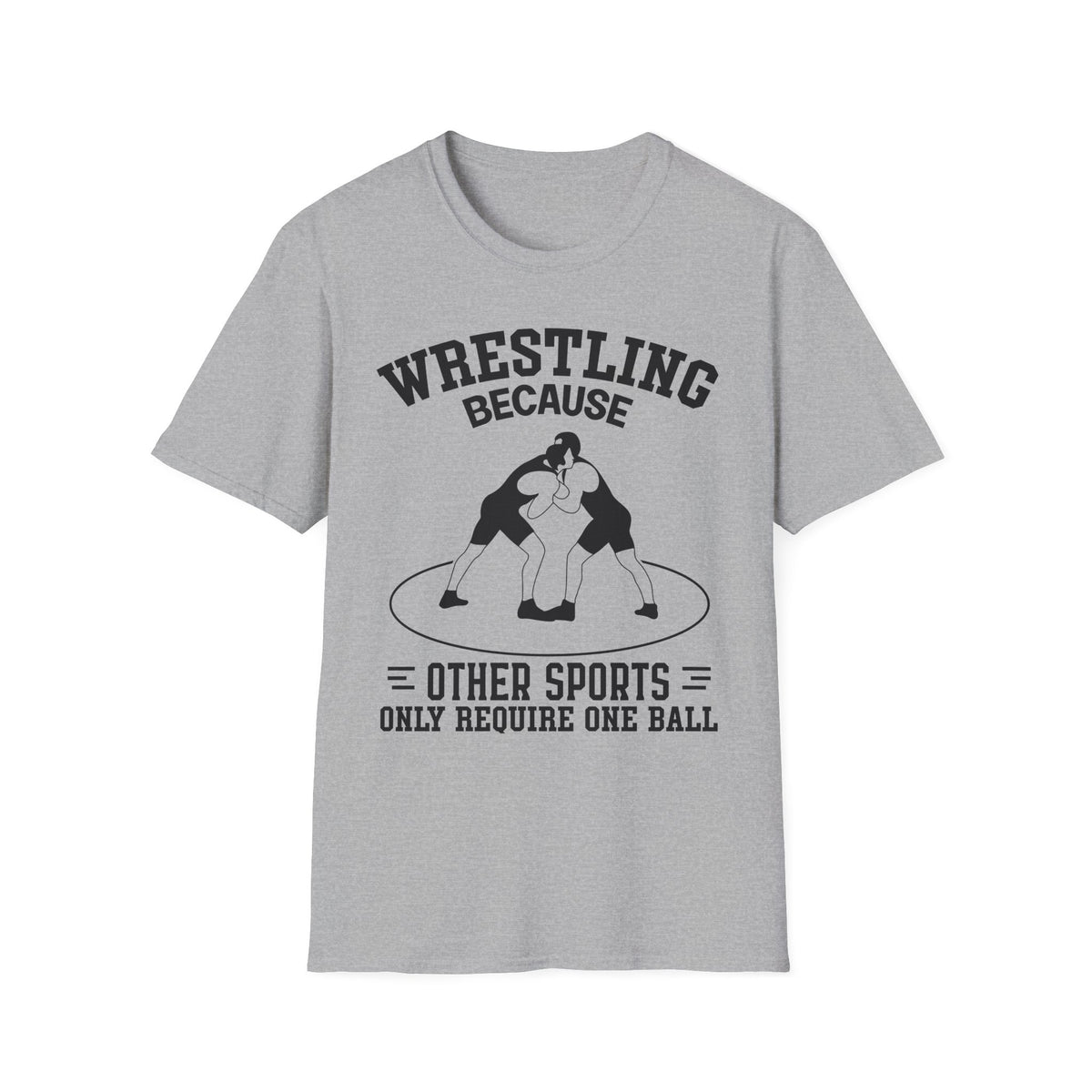 Wrestling Because T-Shirt — Funny Wrestling Quote Tee for Athletes & Fans