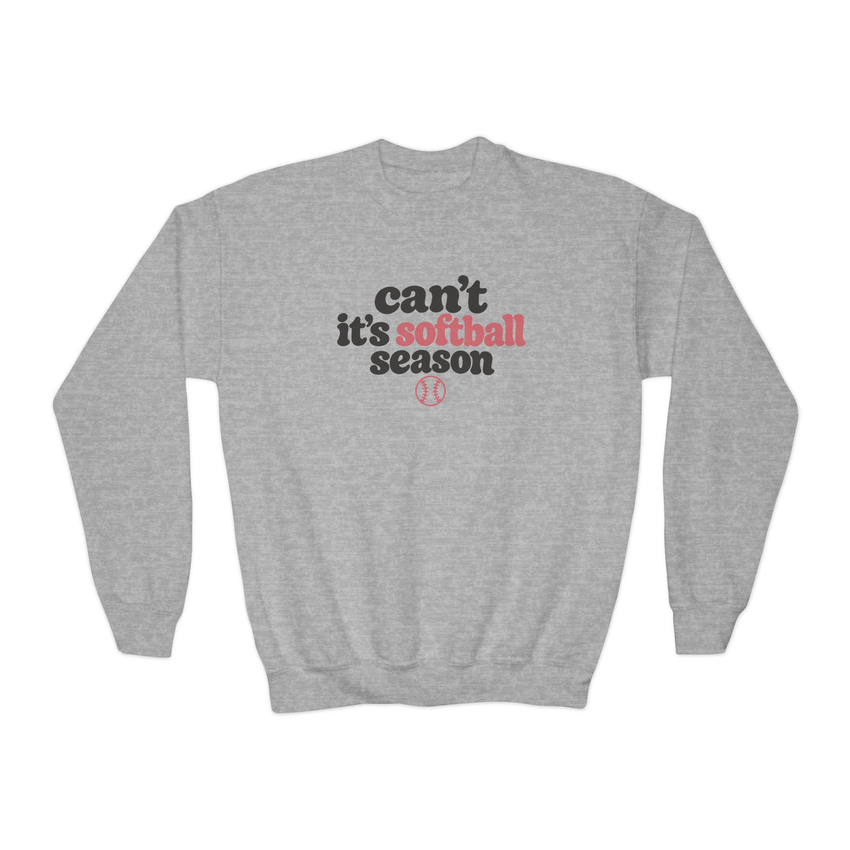 Youth Crewneck Sweatshirt — "Can't, It's Softball Season" Graphic Pullover
