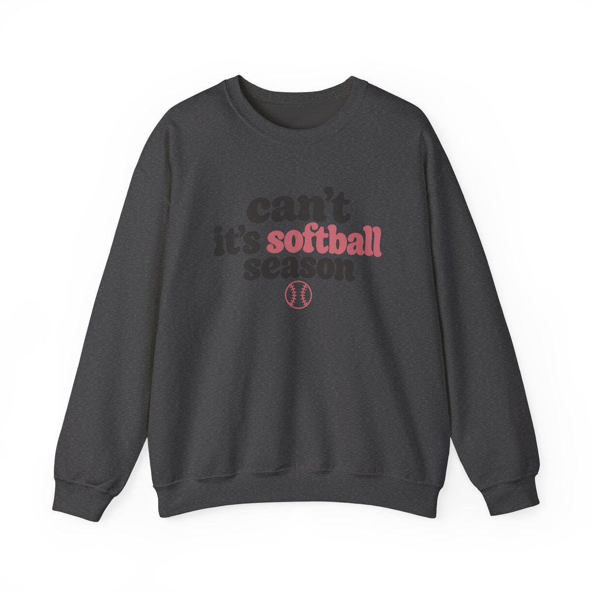 Can't — It's Softball Season Crewneck Sweatshirt